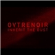 Ovtrenoir - Inherit The Dust